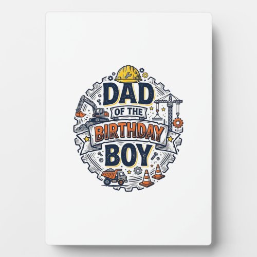Construction Dad of the Birthday Boy Shirt Design_ Plaque