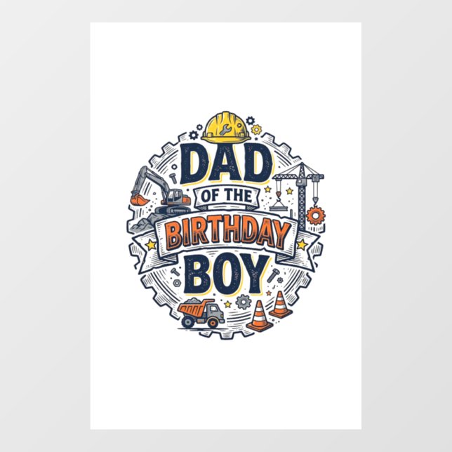 Construction Dad of the Birthday Boy Shirt Design_ Window Cling (Sheet)