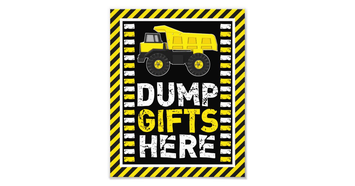 Personalized Construction Dump Gifts Here Sign 8 X 10 Print Zazzle Com