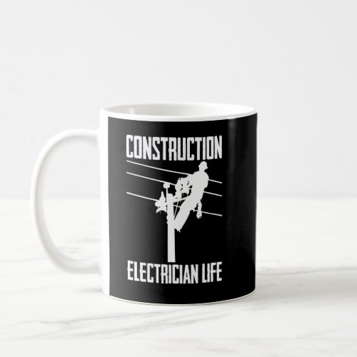 Construction Electrician Life   Work Building Elec Coffee Mug