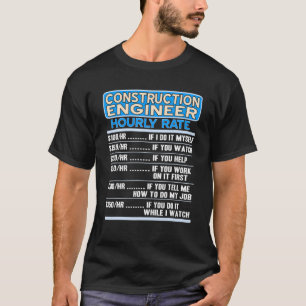 Construction Engineer Hourly Rate Engineer Present T-Shirt