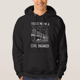 Construction Engineering Truss Me I Am A Civil Eng Hoodie