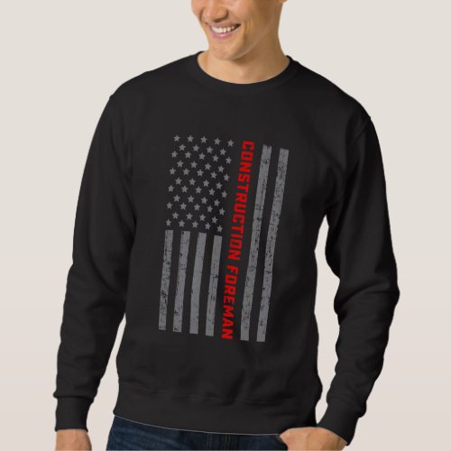 Construction Foreman Vintage US Flag For Men Dad Sweatshirt