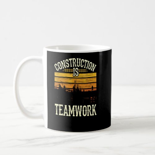 Construction Is Teamwork Worker Site  Coffee Mug