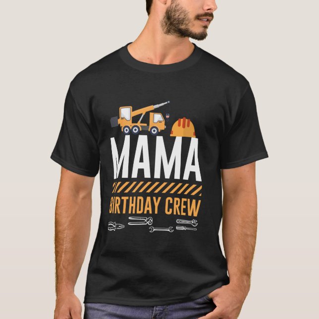 Construction Mama Birthday Crew Construction Bday  T-Shirt (Front)