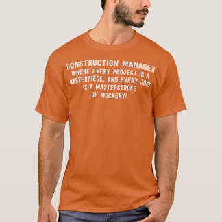 Construction Manager Where Every Project is a Mast T-Shirt