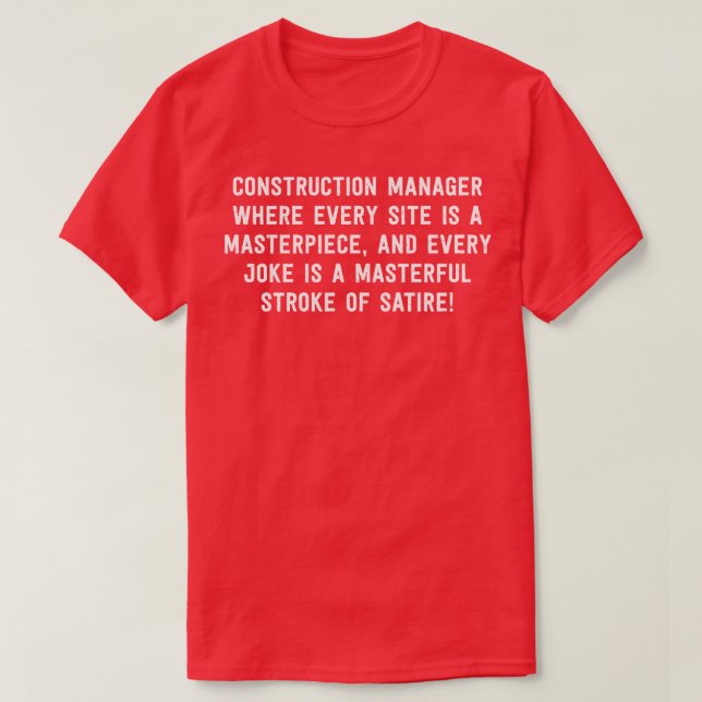 Construction Manager Where Every Site is a Masterp T-Shirt (Design Front)