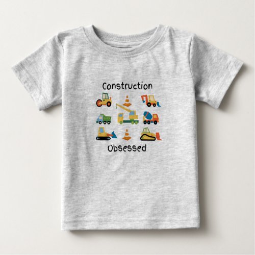 Construction Obsessed with trucks and vehicles Baby T_Shirt