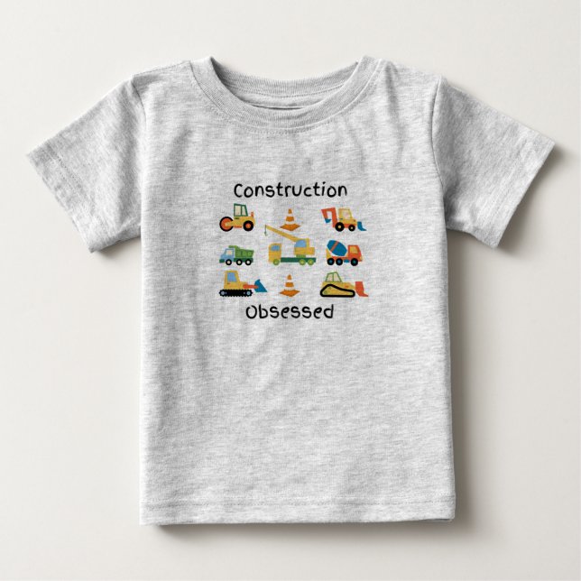 Construction Obsessed with trucks and vehicles Baby T-Shirt (Front)