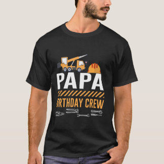 Construction Papa Birthday Crew Construction Bday  T-Shirt