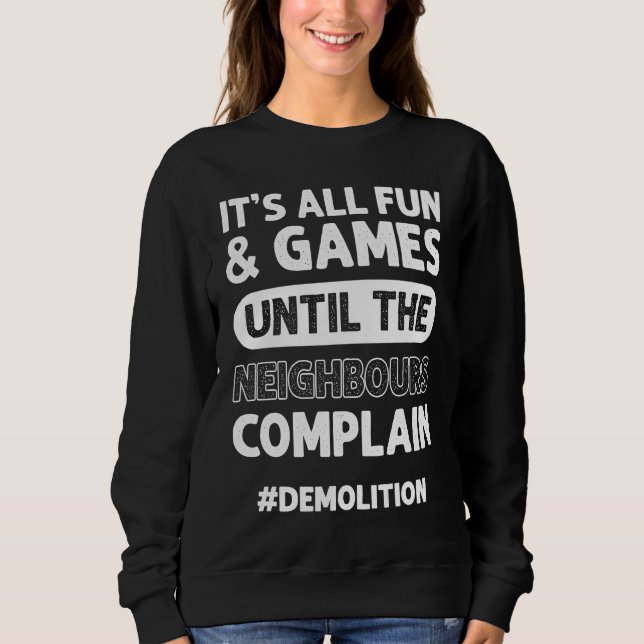 Construction Renovation Building House Demolition Sweatshirt (Front)