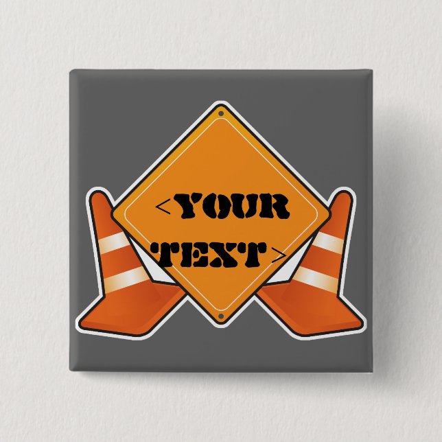 CONSTRUCTION ROAD SIGN CUSTOMIZABLE, <YOURTEXT> BUTTON (Front)