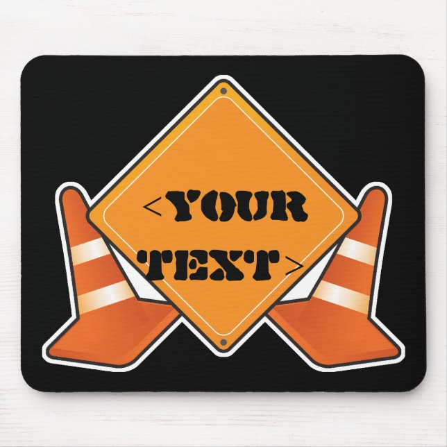 CONSTRUCTION ROAD SIGN CUSTOMIZABLE, <YOURTEXT> MOUSE PAD (Front)