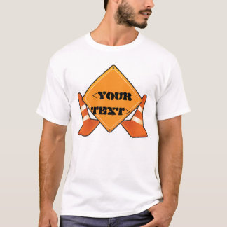CONSTRUCTION ROAD SIGN CUSTOMIZABLE, <YOURTEXT> T-Shirt