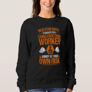 Construction Site Own Risk Construction Worker Sweatshirt