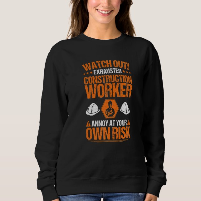 Construction Site Own Risk Construction Worker Sweatshirt (Front)