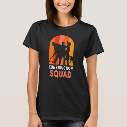 Construction Squad Worker Teamwork Site T_Shirt