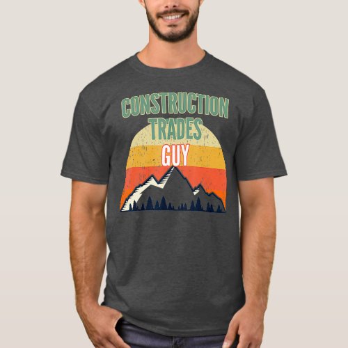 Construction Trades Gift for Men Construction T_Shirt