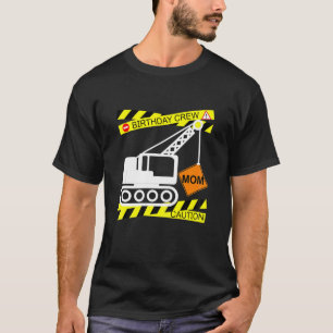 Construction Truck Themed Design Mom Of The Birthd T-Shirt