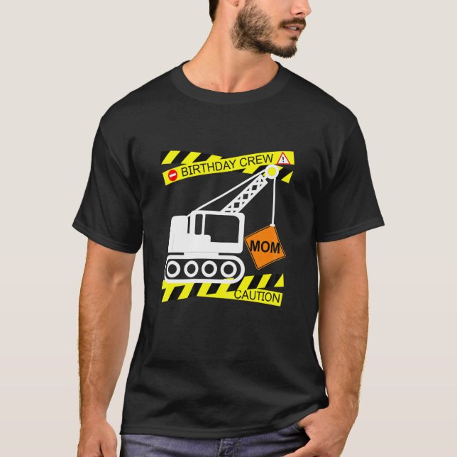 Construction Truck Themed Design Mom Of The Birthd T-Shirt (Front)