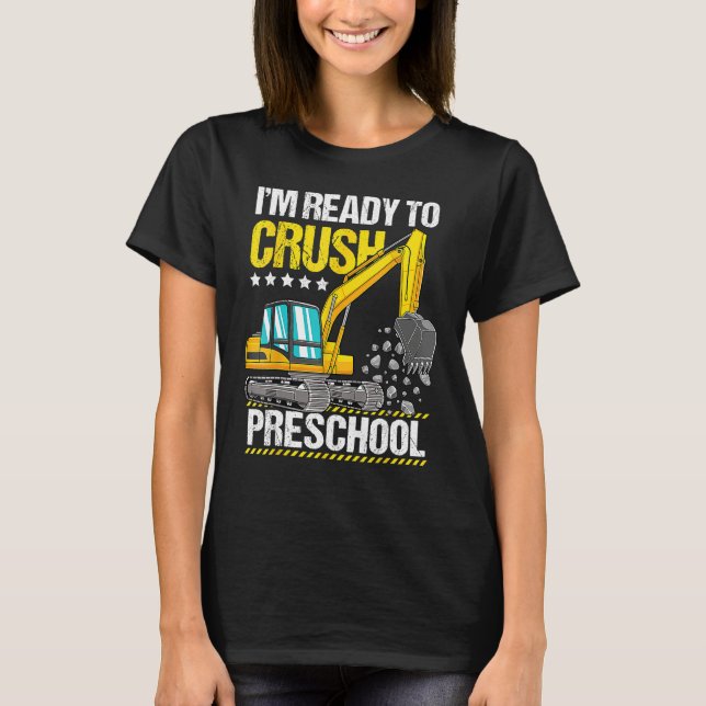 Construction Vehicle Ready To Crush Preschool Back T-Shirt (Front)