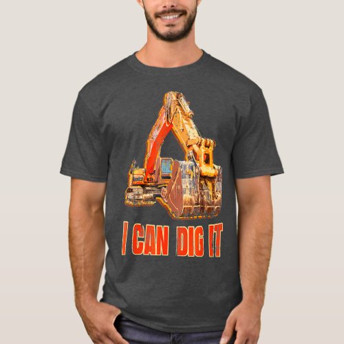 Construction Vehicles I CAN DIG IT Excavator Tee