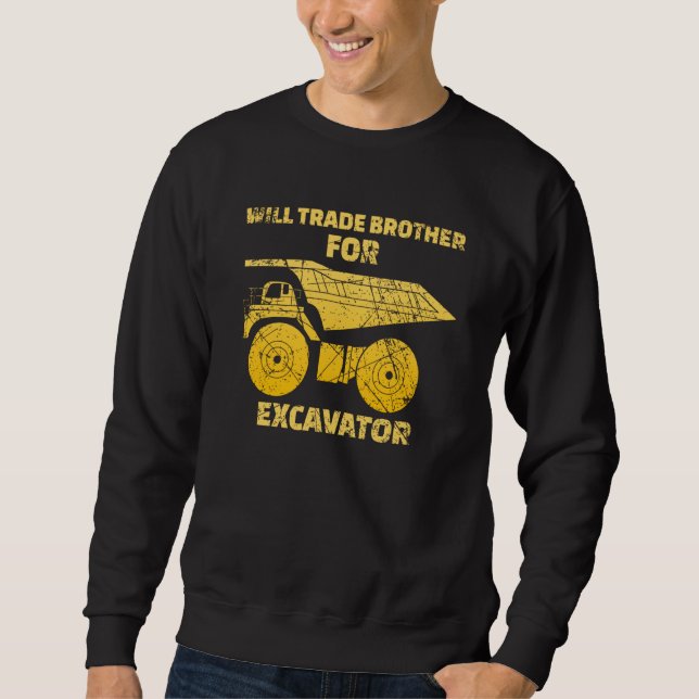 Construction Vehicles Will Trade Brother For Excav Sweatshirt (Front)