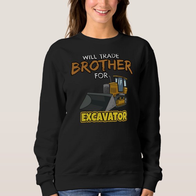 Construction Vehicles Will Trade Brother For Excav Sweatshirt (Front)