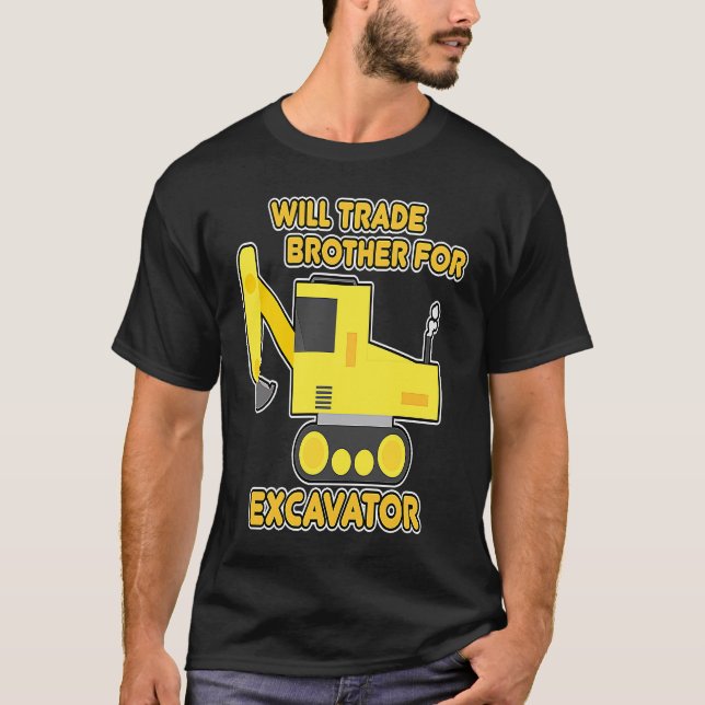 Construction Vehicles Will Trade Brother For Excav T-Shirt (Front)