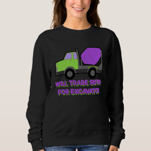 Construction Vehicles Will Trade Sister For Excava Sweatshirt
