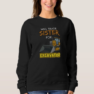 Construction Vehicles Will Trade Sister For Excava Sweatshirt