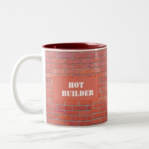 Construction Worker Bricklayer Fun Hot Builder Two_Tone Coffee Mug