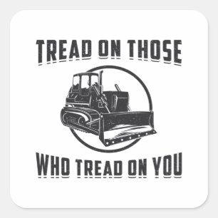Construction Worker Bulldozer Tread On You Site Square Sticker