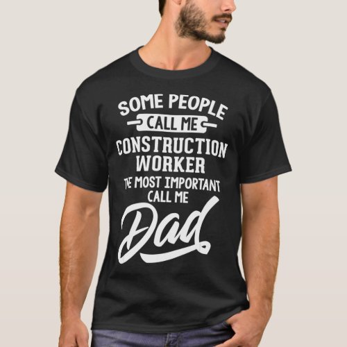 Construction Worker Dad  Gift  Call Me Dad T_Shirt