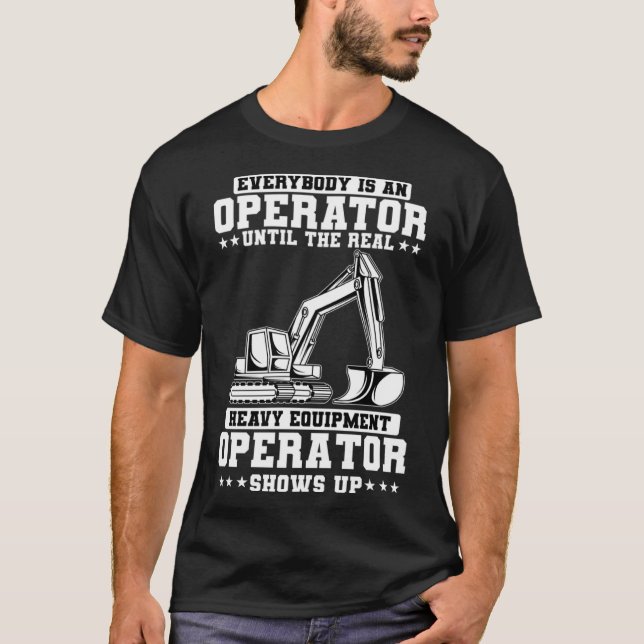 Construction Worker Excavator Heavy Equipment Oper T-Shirt (Front)