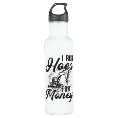 Construction Worker Excavator I Run Hoes For Money Stainless Steel Water Bottle