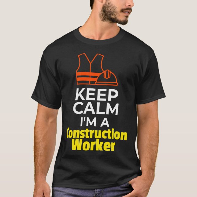 Construction Worker Hard Hat Safety Vest Keep Calm T-Shirt (Front)