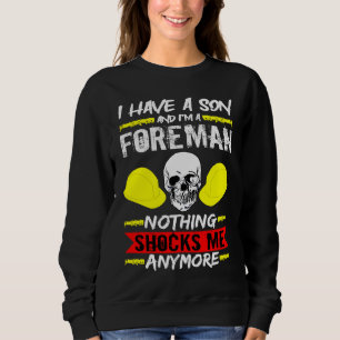 Construction Worker I Have A Son And I'm A Foreman Sweatshirt
