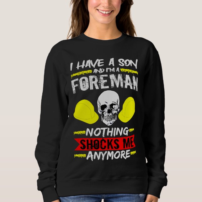 Construction Worker I Have A Son And I'm A Foreman Sweatshirt (Front)