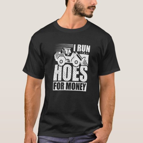 Construction Worker I Run Hoes For Money T_Shirt