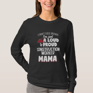 Construction Worker Mom Loud and Proud Mama  T-Shirt