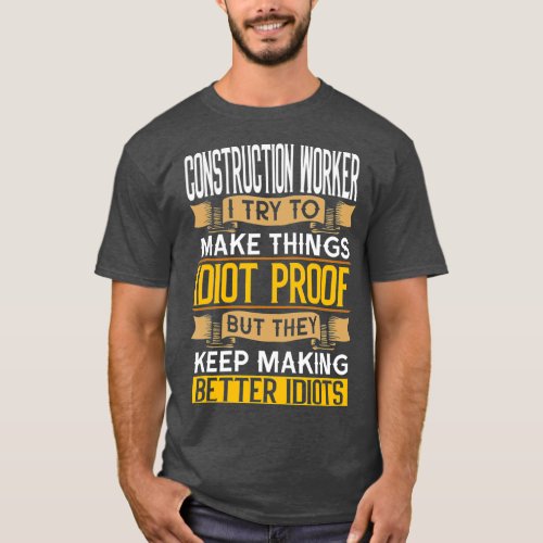 Construction Worker Sarcastic Graphic Funny T_Shirt