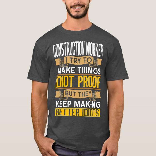 Construction Worker Sarcastic Graphic Funny T-Shirt (Front)
