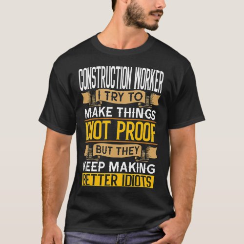 Construction Worker Sarcastic Graphic Funny T_Shirt