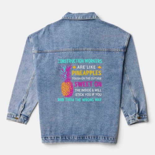 Construction Workers Are Like Pineapples Foreman C Denim Jacket