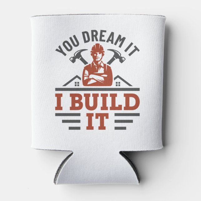Construction You Dream It I Build It Can Cooler (Front)