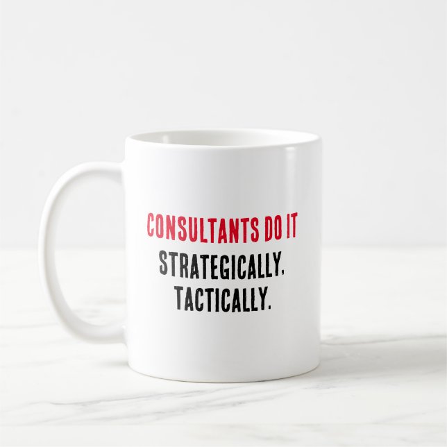 Consultants do it strategically, tactically coffee mug (Left)