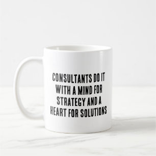 Consultants do it with a mind for strategy and coffee mug