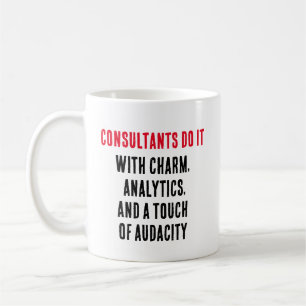 Consultants do it with charm, analytics, and a coffee mug