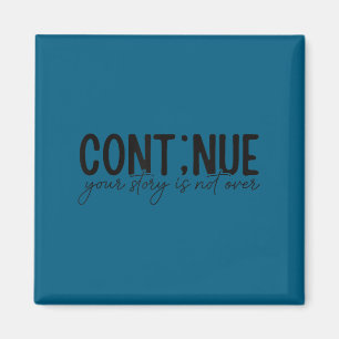 Cont;nue Semicolon Mental Health Awareness Insrati Magnet